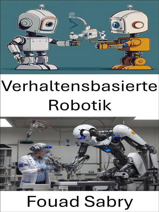 Title details for Verhaltensbasierte Robotik by Fouad Sabry - Available